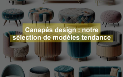 Canapés design : notre sélection de modèles tendance