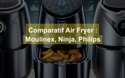 Comparatif Air Fryer Friteuse sans Huile : Moulinex, Ninja, Philips
