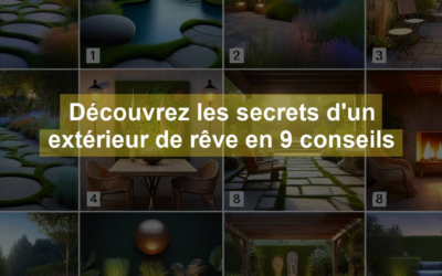 Découvrez les secrets d’un extérieur de rêve en 9 conseils