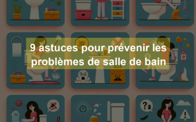 9 astuces pour prévenir les problèmes de salle de bain