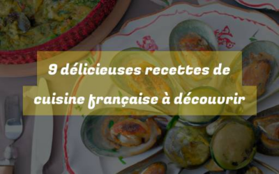 9 délicieuses recettes de cuisine française à découvrir