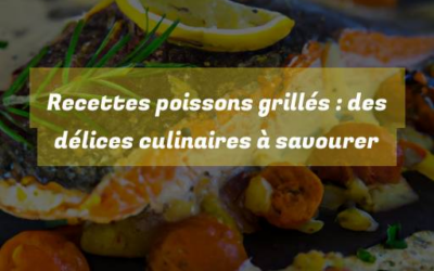 Recettes poissons grillés : des délices culinaires à savourer